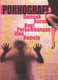 Pornografi Dampak Buruk Bagi Perkembangan Jiwa Remaja