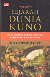 Sejarah Dunia Kuno: Dari Cerita-cerita Tertua Sampai Jatuhnya Roma