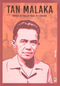 Tan Malaka: Bapak Republik yang Dilupakan