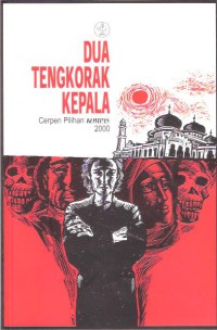 Dua Tengkorak Kepala : Cerpen pilihan kompas 2000