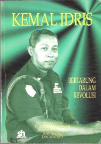 Kemal Idris : Bertarung dalam revolusi