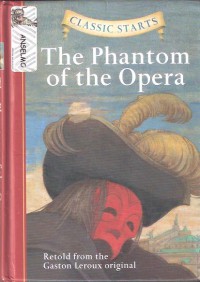 The Phantom of the Opera: Retold from the Gaston Leroux Original