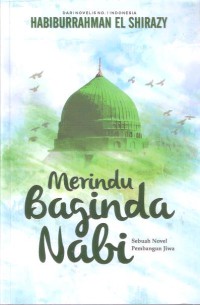 Merindu Baginda Nabi 
Sebuah Novel Pembangun Jiwa