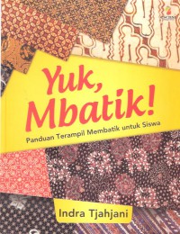 Yuk, Mbatik!: Panduan Terampil Membatik untuk Siswa