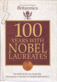 Image of 100 Years with Nobel Laureates: 100 Special Articles Written by Nobel Laureates Exclusively for Encyclopedia Britannica