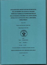 Analisis Pengaruh Pengaruh Faktor Pendukung dalam Berbicara Bahasa Inggris terhadap Kebiasaan berkomunikasi dalam Bahasa Inggris Pasa Siswa/siswi Angkatan Vastagana SMA Labschool Kebayoran