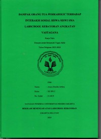 Dampak Orang Tua Workaholic terhadap Interaksi Sosial Siswa Siswi SMA Labschool Kebayoran Angkatan Vastagana