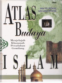 Atlas Budaya Islam: Menjelajah Khazanah Peradaban Gemilang