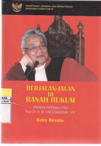 Berjalan-jalan di Ranah Hukum: Pikiran-pikiran Lepas Prof. Dr. H.M. Laica Marzuki, S.H. Buku Kesatu