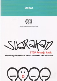 Debat: Suarakan Sto Pekerja Anak Mendukung Hak-hak Anak Melalui Pendidikan, Seni dan Media