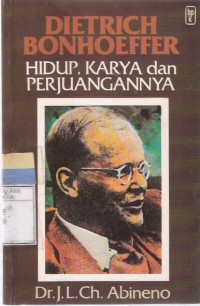 Dietrich Bonhoeffer Hidup, Karya dan Perjuangannya