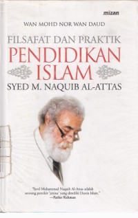 Filsafat dan Praktik Pendidikan Islam Syed M. Naquib Al-Aftas