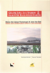 Gelatik Jawa & Jalak Putih: Status dan Upaya Konservasi di Jawa dan Bali
Java Sparrow & Black Winged Starling: Status and Conservation Effort in Java and Bali