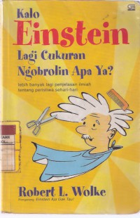 Kalo Einstein Lagi Cukuran, Ngobrolin Apa Ya?: Lebih Banyak Lagi Penjelasan tentang Peristiwa Sehari-hari