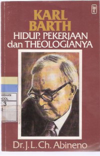 Karl Barth: Hidup, Pekerjaan dan Theologianya