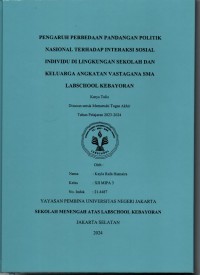 Pengaruh Perbedaan Pandangan Politik Nasional terhadap Interaksi Sosial Individu di Lingkungan Sekolah dan Keluarga Angkatan Vastagana SMA Labschool Kebayoran