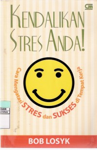 Kendalikan Stres Anda!: Cara Mengatasi Stres dan Sukses di Tempat Kerja