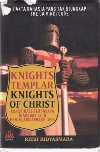 Knights Templar Knights of Christ: Konspirasi Berbahaya Biarawan Sion Menjelang Armageddon