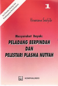 Masyarakat Dayak: Peladang Berpindah dan Pelestari Plasma Nutfah