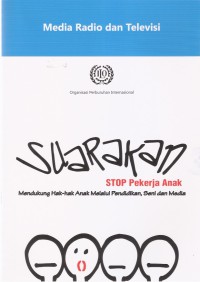 Media Radio dan Televisi: Suarakan Stop Pekerja Anak Mendukung Hak-hak Anak Melalui Pendidikan, Seni dan Media