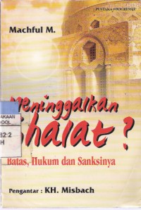 Meninggalkan Shalat?: Batas, Hukum dan Sanksinya