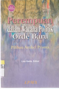Perempuan dalam Wacana Politik Orde Baru: Pilihan Artikel Prisma