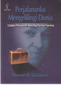 Perjalananku Mengelilingi Dunia: Catatan Perjalanan Seorang Penulis Feminis