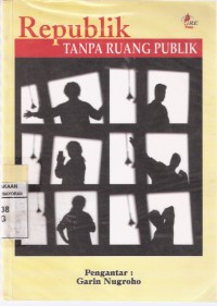 Republik Tanpa Ruang Publik Catatan dari Nias, Meulaboh dan Merauke