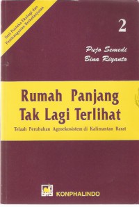 Rumah Panjang Tak Lak Lagi Terlihat: Telaah Agroekosistem di Kalimantan Barat