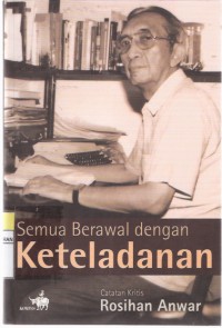 Semua Berawal dengan Keteladanan Catatan Kritis Rosihan Anwar