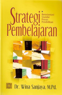 Strategi Pembelajaran: Berorientasi Standar Proses Pendidikan