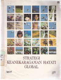 Strategi Keanekaragaman Hayati Global: Panduan Bagi Tindakan Menyelamatkan, Mempelajari, dan Memanfaatkan Kekayaan Biotik Bumi Secara Berkelanjutan dan Seimbang