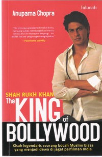 Shah Rukh Khan: The King of Bollywood