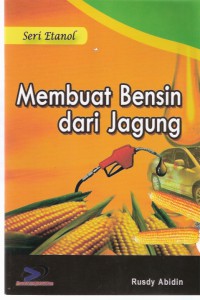 Membuat Bensin dari Jagung