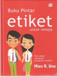 Buku Pintar Etiket untuk Remaja: Kiat Sukses Memasuki Pergaulan Modern