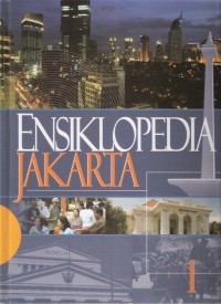 Ensiklopedia Jakarta: Jakarta Tempo Doeloe, Kini & Esok 1