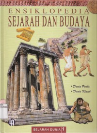 Ensiklopedia Sejarah dan Budaya: Sejarah Dunia Jilid 1 Dunia Purba - Dunia Klasik