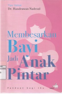 Membesarkan Bayi Jadi Anak Pintar: Panduan Bagi Ibu