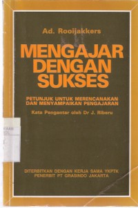 Mengajar dengan sukses : petunjuk untuk merencanakan dan menyampaikan pengajaran