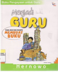Menjadi Guru yang Mau dan Mampu Membuat Buku