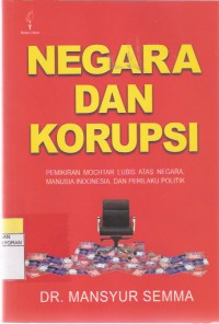 Negara dan Korupsi Pemikiran Mochtar Lubis Antara Negara, Manusia Indonesia dan Perilaku Politik