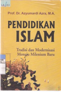 Pendidikan Islam: Tradisi dan Modernisasi Menuju Milenium Baru