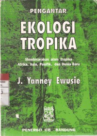 Pengantar Ekologi Tropika: Membicarakan Alam Tropika Afrika, Asia, Pasifik dan Dunia Baru