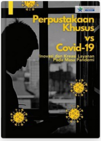 Perpustakaan khusus vs covid 19 : inovasi dan kreasi layanan pada masa pandemi