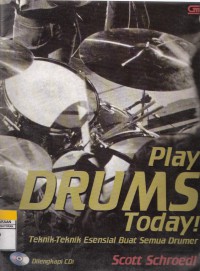 Play Drums Today!: Teknik-teknik Esensial Buat Semua Drumer
