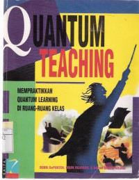 Quantum Teaching: Mempraktikan Quantum Learning di Ruang-ruang Kelas