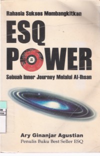 Rahasia Sukses Membangkitkan ESQ Power: Sebuah Inner Journey Melalui Al-Ihsan