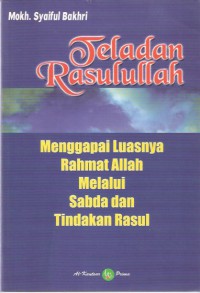 Teladan Rasulullah Menggapai Luasnya Rahmat Allah Melalui Sabda dan Tindakan Rasul