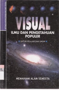 Visual Ilmu dan Pengetahuan Populer Vol. 1 Memahami Alam Semesta