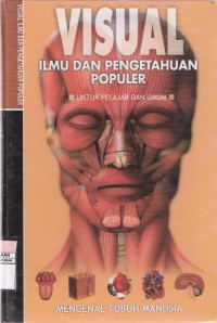 Visual Ilmu dan Pengetahuan Populer Vol. 4 Mengenal Tubuh Manusia